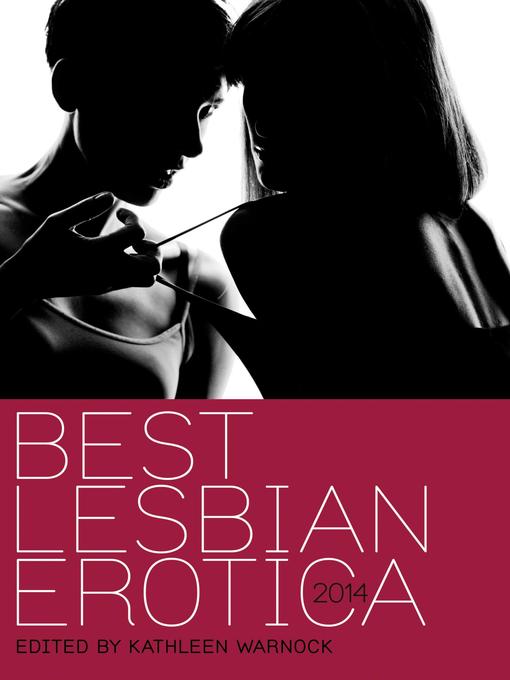 Title details for Best Lesbian Erotica 2014 by Kathleen Warnock - Wait list